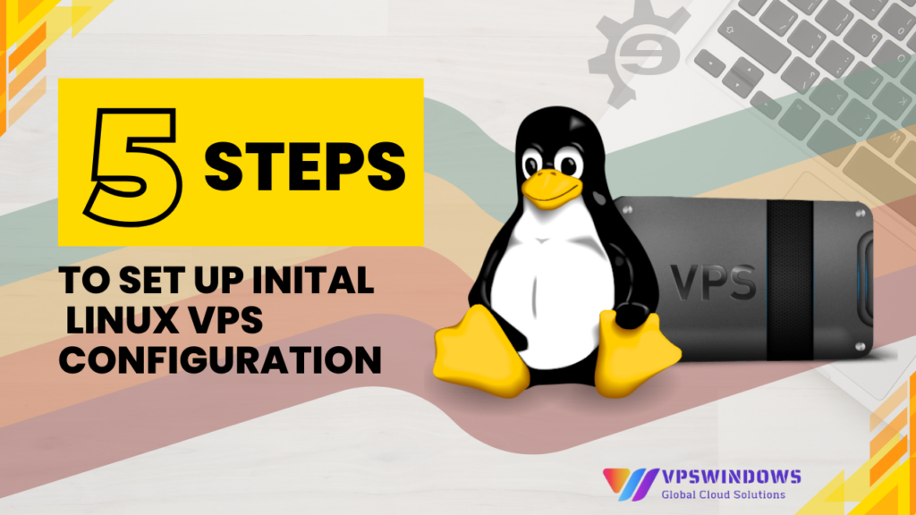 5 steps to set up initial Linux VPS configuration 1