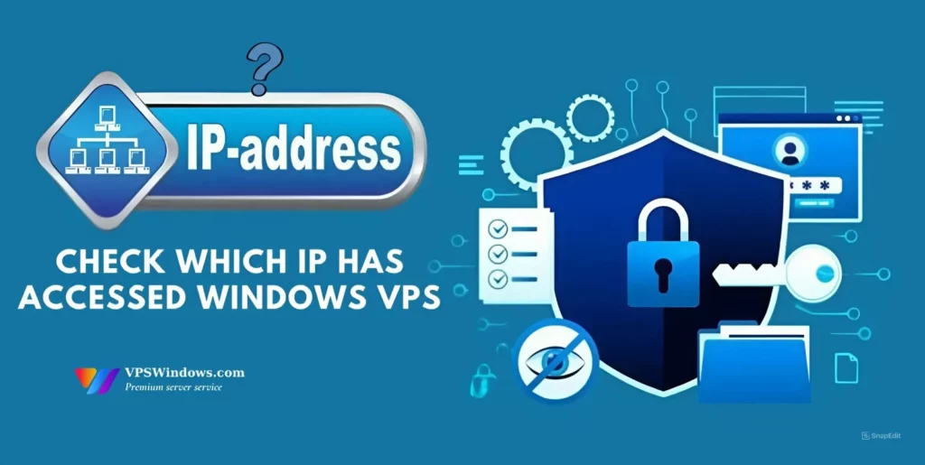 check which IP has accessed Windows VPS