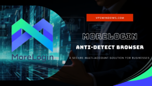 MoreLogin Anti-Detect Browser: A Secure Multi-Account Solution for Businesses